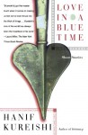 Love in a Blue Time: Short Stories - Hanif Kureishi