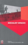 Socialist Spaces: Sites of Everyday Life in the Eastern Bloc - David Crowley