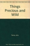 Things Precious and Wild: A Collection of Nature Quotations - John K. Terres