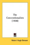 The Conventionalists - Robert Hugh Benson