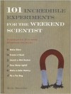 101 Incredible Experiments for the Weekend Scientist - Rob Beattie