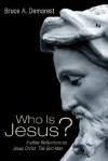 Who Is Jesus?: Further Reflections on Jesus Christ: The God-Man - Bruce A. Demarest, Anna M. Singer