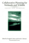 Collaborative Planning for Wetlands and Wildlife: Issues And Examples - Douglas R. Porter, David A. Salveson, Mary Jean Matthews, Mark B. Adams, Ed Finder, Leah Haygood, Barbara McCabe, Kathleen Shea Abrams, David Braun, James Fries, Timothy Beatley, Lindell L. Marsh, John De Grove