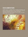 Documentari: Come Fatto, Il Trionfo Della Volont , Zeitgeist: The Movie, Inside the Making of Dr. Strangelove, Serious - Source Wikipedia