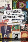 Richmond Independent Press: A History of the Underground Zine Scene - Dale M. Brumfield, Don Harrison, Edwin Slipek Jr.