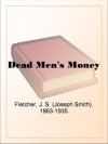 Dead Men's Money - J.S. Fletcher