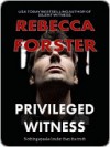 Privileged Witness - Rebecca Forster