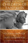 Children of Tantalus: Niobe and Pelops - Victoria Grossack, With Alice Underwood