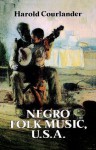 Negro Folk Music, U.S.A. - Harold Courlander