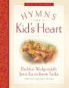 Hymns for a Kid's Heart, Vol. 1 - Bobbie Wolgemuth, Joni Eareckson Tada