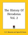 The History of Herodotus Vol. 2 - G.C. Macaulay, AGNES M. DUNNE