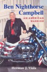 Ben Nighthorse Campbell: An American Warrior - Herman J. Viola