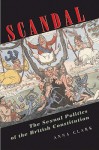 Scandal: The Sexual Politics of the British Constitution - Anna Clark