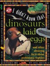 I Didn't Know That Dinosaurs Laid Eggs - Flowerpot Press