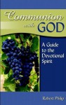 Communion with God: A Guide to the Devotional Spirit - Robert Philip