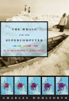 The Whale and the Supercomputer: On the Northern Front of Climate Change - Charles Wohlforth