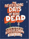 The Never-Ending Days of Being Dead: Dispatches from the Frontline of Science - Marcus Chown