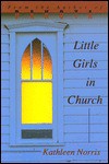 Little Girls in Church - Kathleen Norris