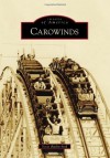 Carowinds (Images of America (Arcadia Publishing)) - Scott Rutherford