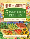 Fix-It and Enjoy-It! 5-Ingredient Recipes - Phyllis Pellman Good