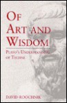 Of Art and Wisdom - CL. - David Roochnik