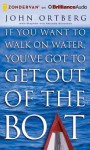 If You Want to Walk on Water, You've Got to Get Out of the Boat - John Ortberg