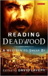 Reading Deadwood: A Western to Swear By - David Lavery