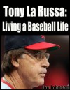 Tony La Russa Living a Baseball Life - Joe Johnson