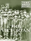 The Victorian Era: A Very Brief History - Mark Black