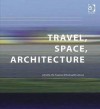 Travel, Space, Architecture - Jilly Traganou, Miodrag Mitrasinovic
