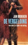 De vergelding: Een dorp in tijden van oorlog - Jan Brokken, Bert Euser