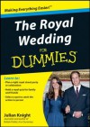 The Royal Wedding For Dummies (For Dummies (Lifestyles Paperback)) - Julian Knight