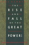 The Rise & Fall of the Great Powers: Economic Change & Military Conflict from 1500 to 2000 - Paul M. Kennedy