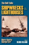 The Bell Tolls: Shipwrecks & Lighthouses: Volume 1 Block Island - Henry Keatts, George Farr