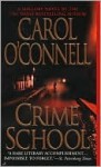 Crime School - Carol O'Connell