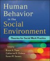 Human Behavior in the Social Environment: Theories for Social Work Practice - Bruce A. Thyer, Catherine N. Dulmus, Karen M. Sowers