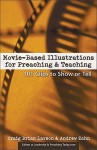 Movie-Based Illustrations for Preaching and Teaching - Volume 1 - Craig Brian Larson