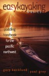 Easykayaking Basics: A Paddling Handbook for the Pacific Northwest - Gary Backlund, Paul Grey