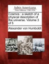 Cosmos: A Sketch of a Physical Description of the Universe. Volume 3 of 5 - Alexander von Humboldt