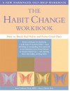 The Habit Change Workbook: How to Break Bad Habits and Form Good Ones - James Claiborn