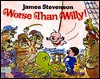 Worse Than Willy! - James Stevenson