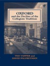 Oxford and the Decline of the Collegiate Tradition - David Palfreyman, Ted Tapper