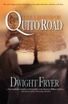 The Legend of Quito Road - Dwight Fryer