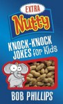 Extra Nutty Knock-Knock Jokes for Kids - Bob Phillips