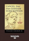 Cancel Your Own Goddam Subscription: Notes & Asides from National Review (Large Print 16pt) - William F. Buckley Jr.