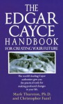 Edgar Cayce Handbook for Creating Your Future - Thurston Phd, Mark, Christopher Fazel