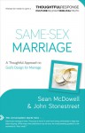 Same-Sex Marriage: A Thoughtful Approach to God�s Design for Marriage - Sean McDowell, John Stonestreet