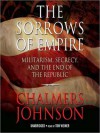 The Sorrows of Empire: Militarism, Secrecy, and the End of the Republic (MP3 Book) - Chalmers Johnson, Tom Weiner