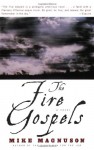 The Fire Gospels: A Novel - Mike Magnuson