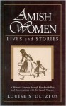 Amish Women: Lives & Stories - Louise Stoltzfus